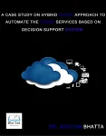 A CASE STUDY ON HYBRID CLOUD APPROACH TO AUTOMATE THE CLOUD SERVICES BASED ON DECISION SUPPORT SYSTEM