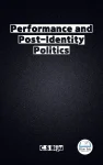 Performance and Post-Identity Politics